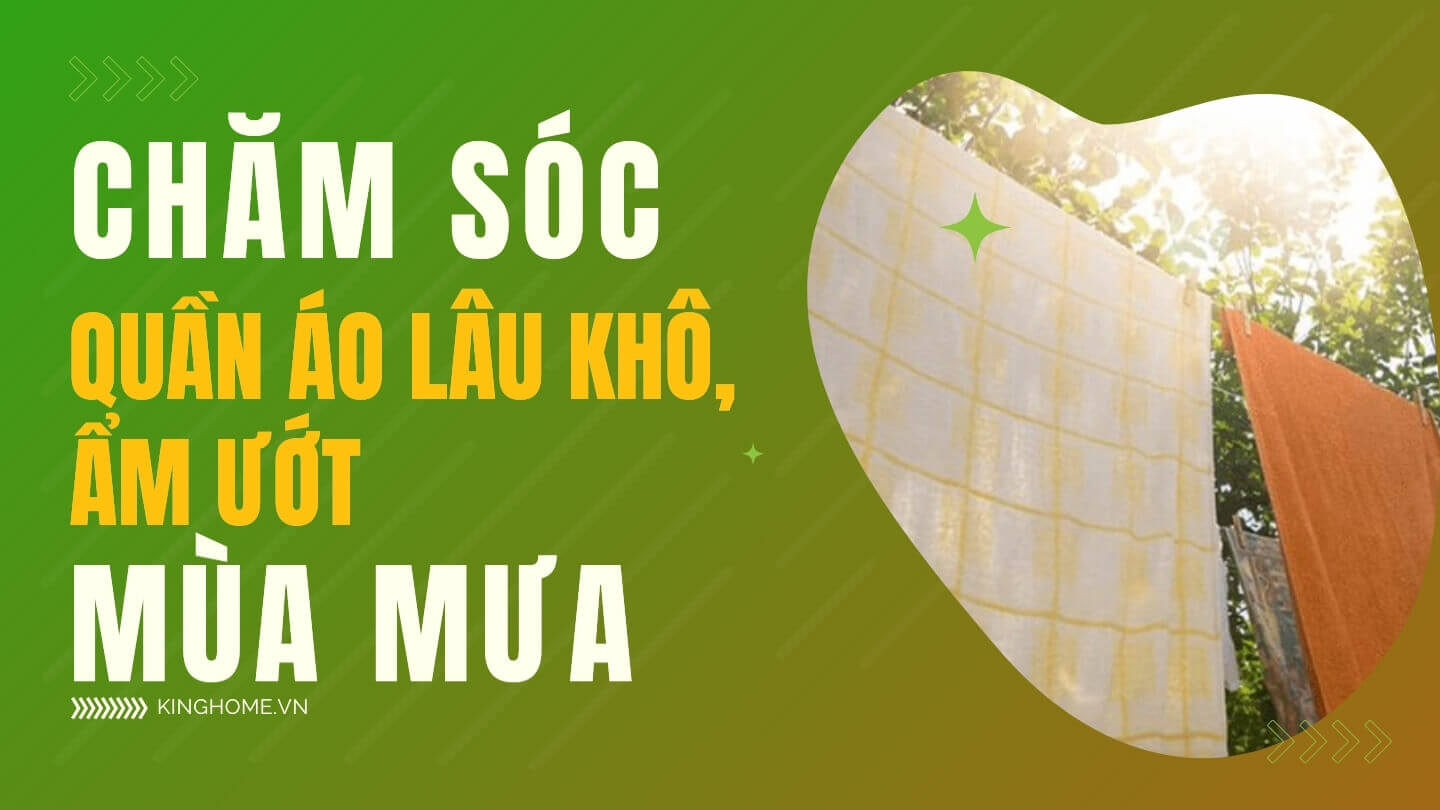 Mách bạn cách chăm sóc quần áo ẩm ướt, lâu khô ngày mưa chuẩn nhất 2024